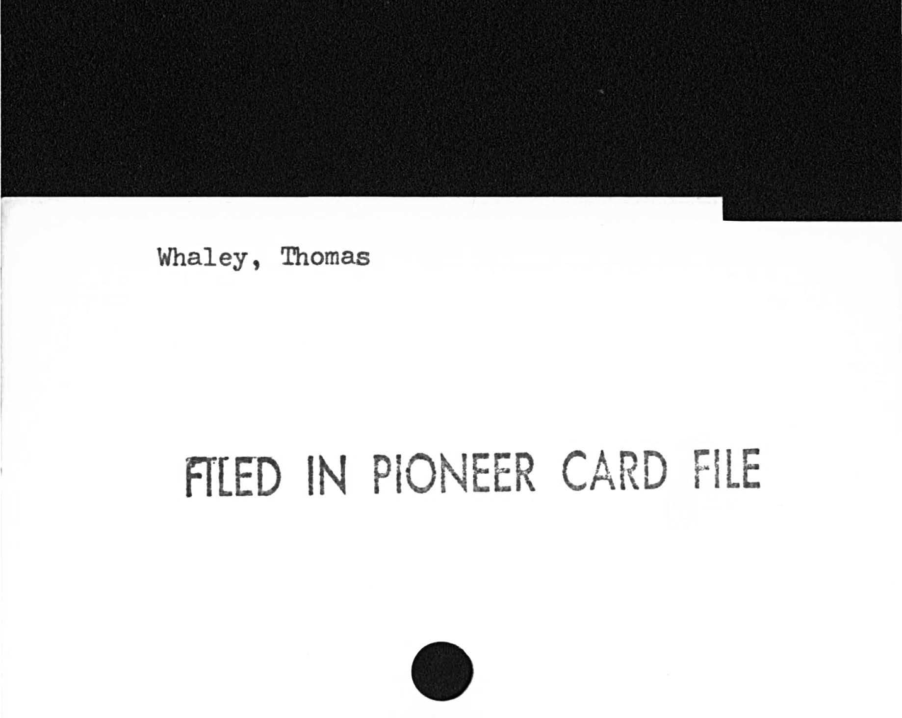 Whaley, ThomasFILED IN PIONEER CARD FILED